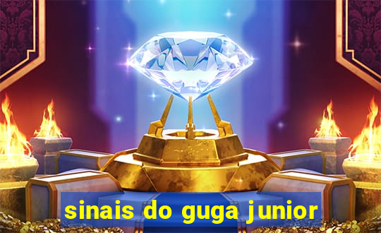 sinais do guga junior